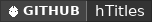 GitHub data badge for hTitles | Custom Prefix and Suffix with your Style