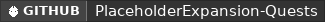 GitHub data badge for PlaceholderExpansion-Quests