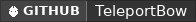 GitHub data badge for TeleportBow