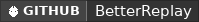 GitHub data badge for BetterReplay