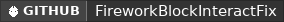 GitHub data badge for FireworkBlockInteractFix