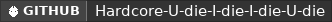 GitHub data badge for [Hardcore+] U die, I die | I die, U die