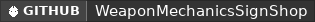 GitHub data badge for WeaponMechanicsSignShop | 1.12.2 - 1.21