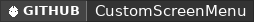 GitHub data badge for CustomScreenMenu——A groundbreaking screen menu plugin that you can't even imagine!