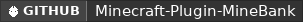 GitHub data badge for ⭐ MineBank ⭐ [1.13.2 - 26.2] ✅ GUI WITH CUSTOM ITEM SUPPORT ✅ BANKS ✅ WEB PANEL ✅ PAPI ⭐
