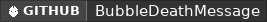 GitHub data badge for BubbleDeathMessage