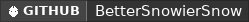 GitHub data badge for Better Snowier Snow