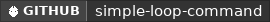 GitHub data badge for Simple Loop Command