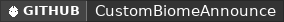 GitHub data badge for [1.20-26.X] CustomBiomeAnnounce - Announce player biome change