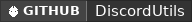 GitHub data badge for DiscordUtils | Track and Manage Your Server's Players | Discord Bot Update | [1.19-26.1]