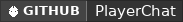 GitHub data badge for PlayerChat