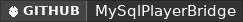 GitHub data badge for MySql Player Bridge